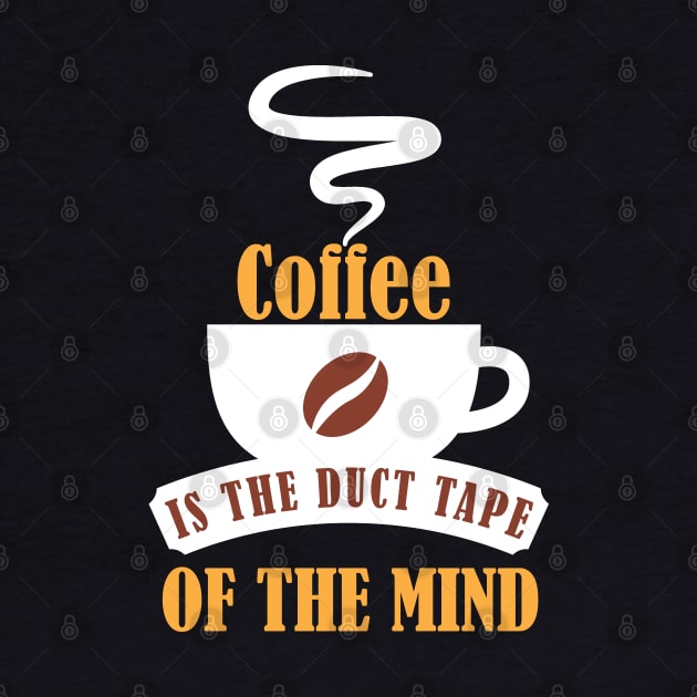 Coffee is the Duct Tape of the Mind by mstory